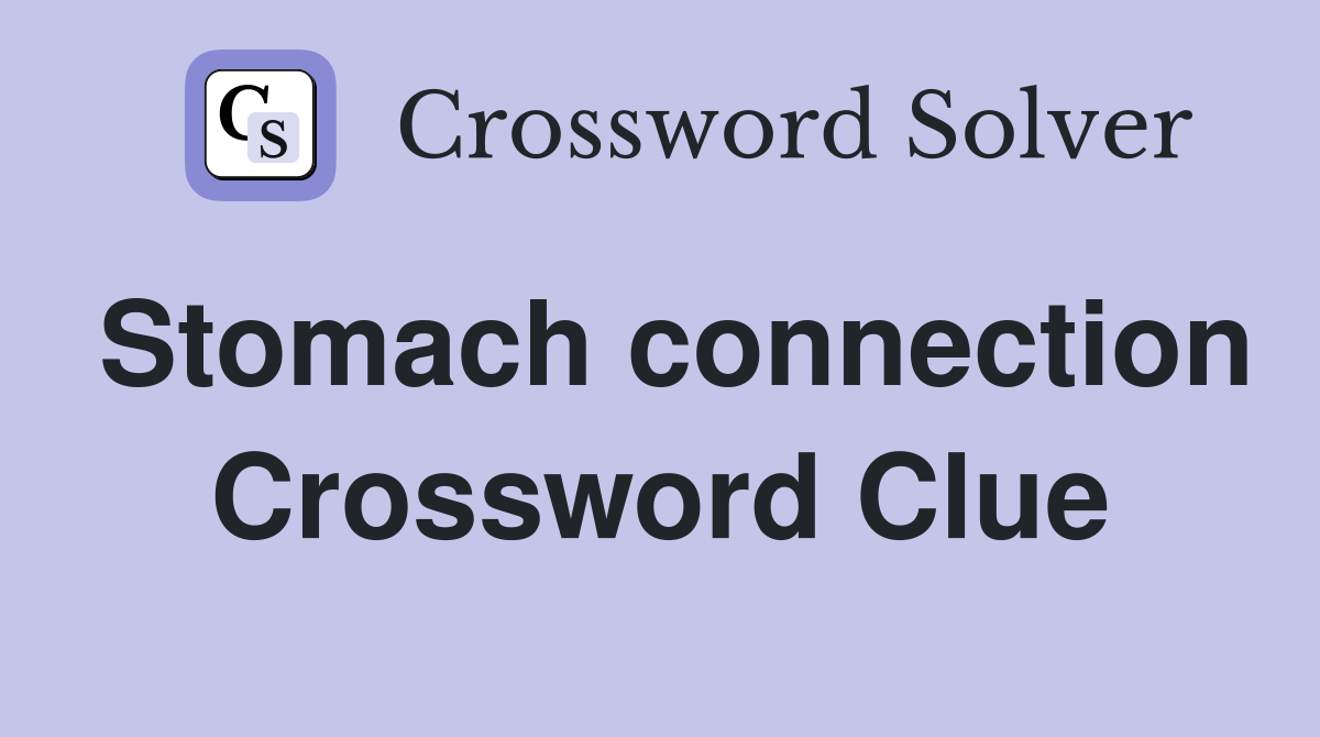 Stomach connection Crossword Clue