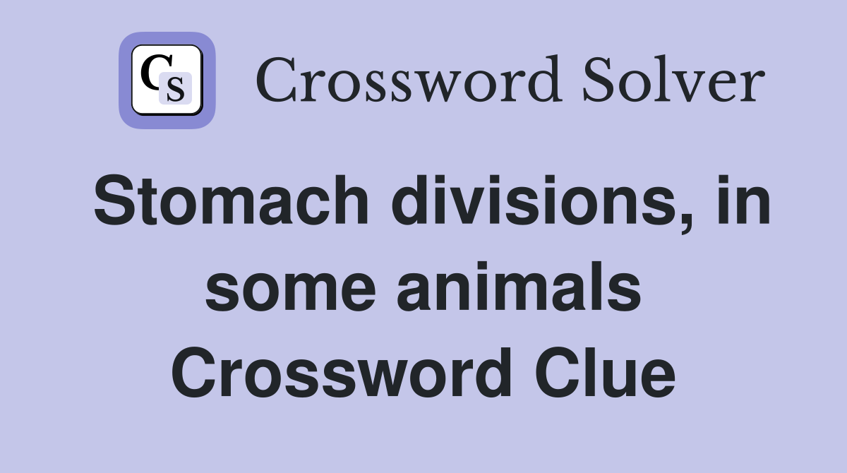 Stomach divisions, in some animals Crossword Clue