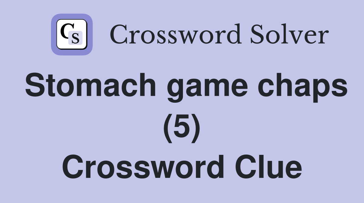 Stomach game chaps (5) Crossword Clue