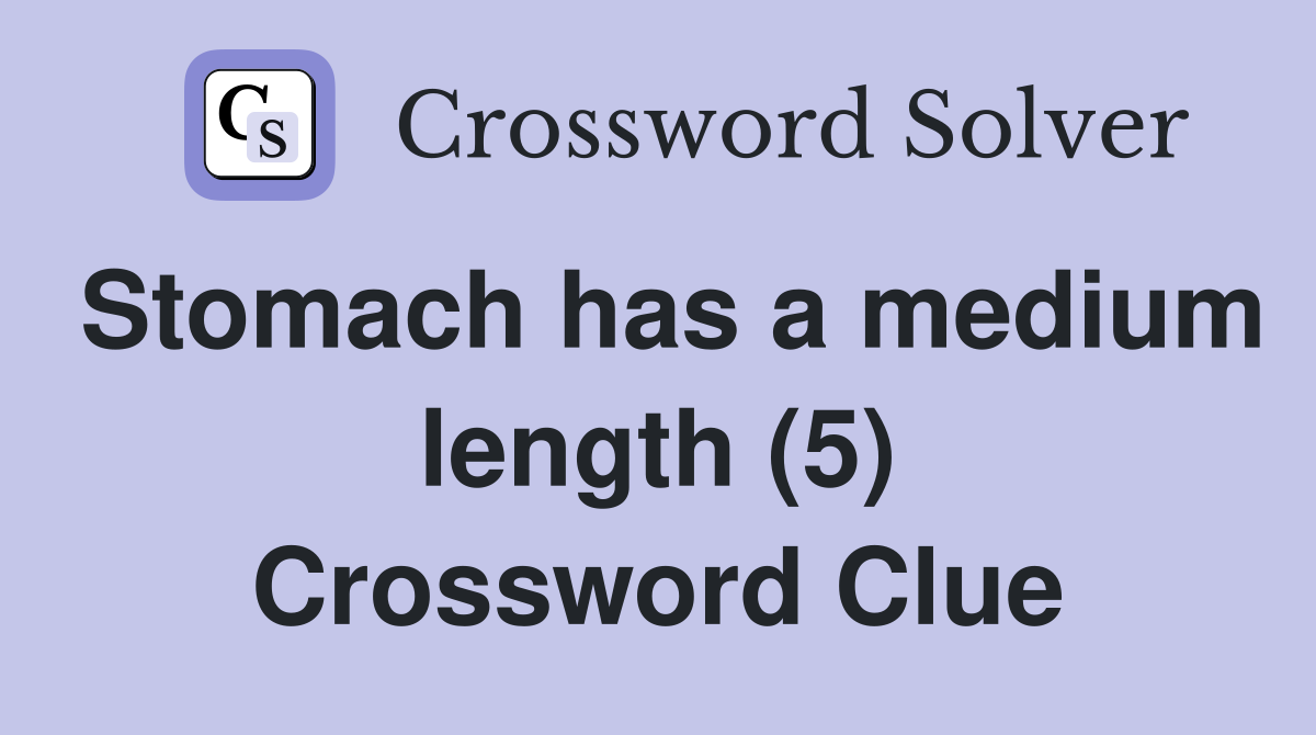 Stomach has a medium length (5) Crossword Clue
