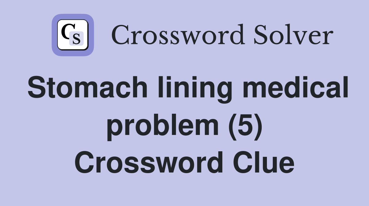 Stomach lining medical problem (5) Crossword Clue