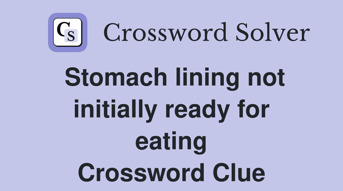 Stomach lining not initially ready for eating Crossword Clue