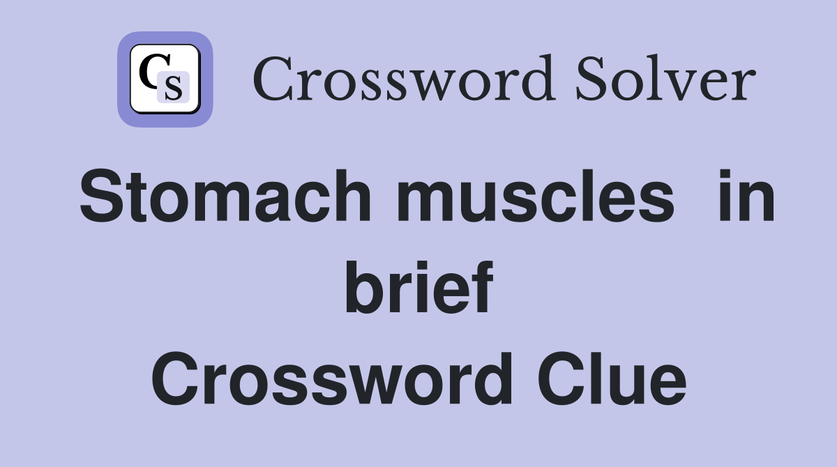 Stomach muscles  in brief Crossword Clue