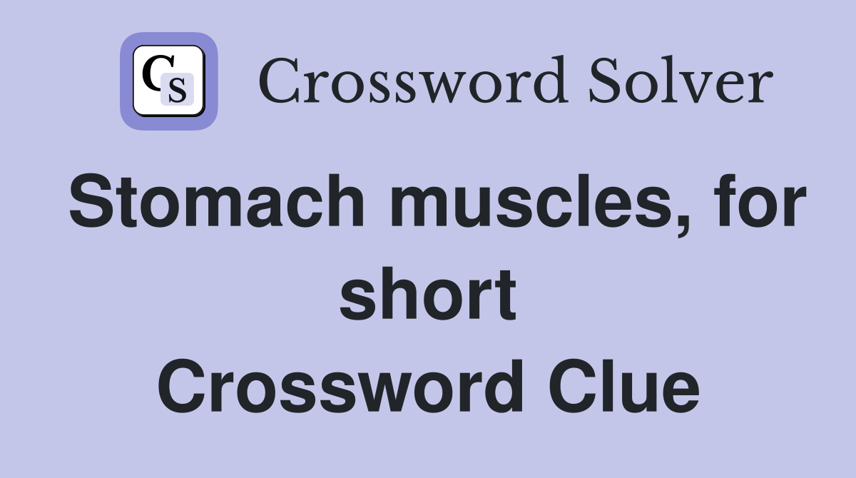 Stomach muscles, for short Crossword Clue