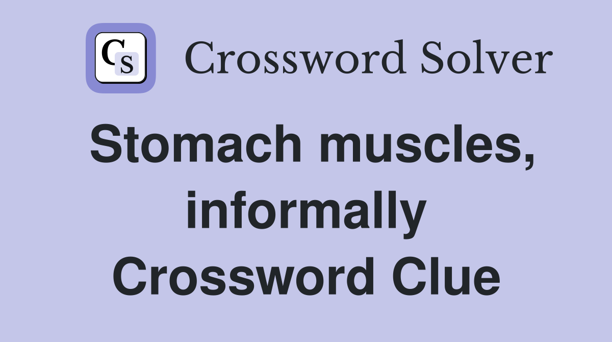 Stomach muscles, informally Crossword Clue