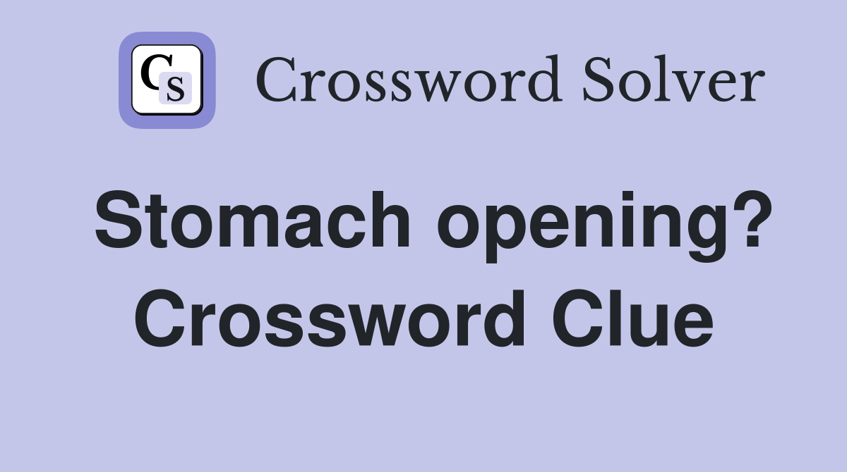 Stomach opening? Crossword Clue