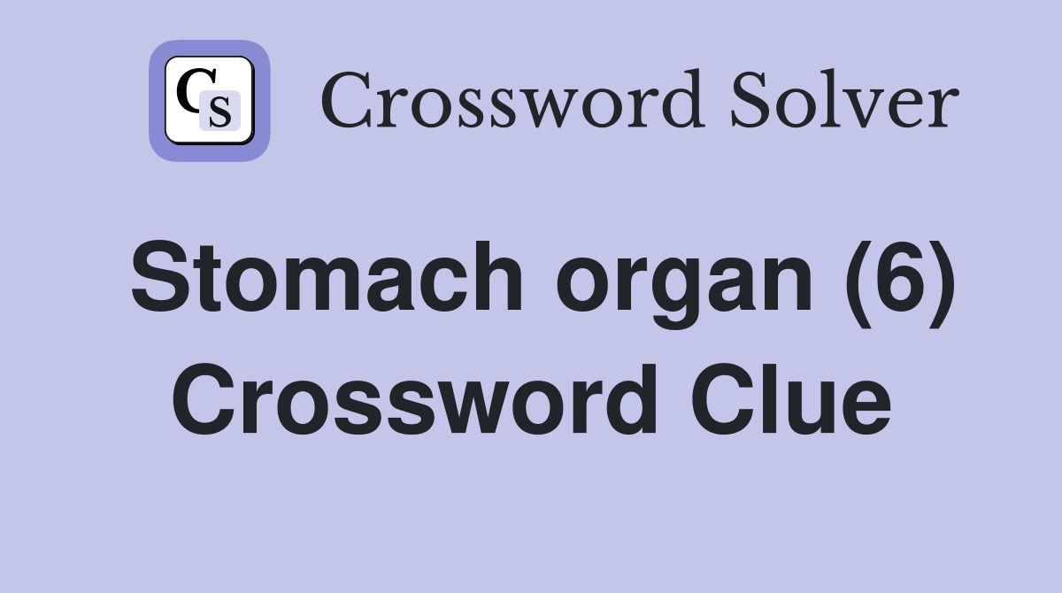 Stomach organ (6) Crossword Clue