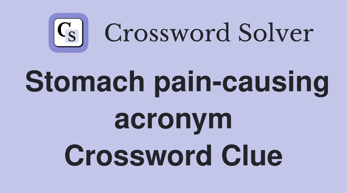 Stomach pain-causing acronym Crossword Clue