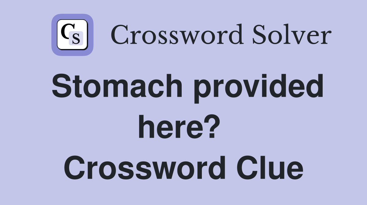 Stomach provided here?  Crossword Clue