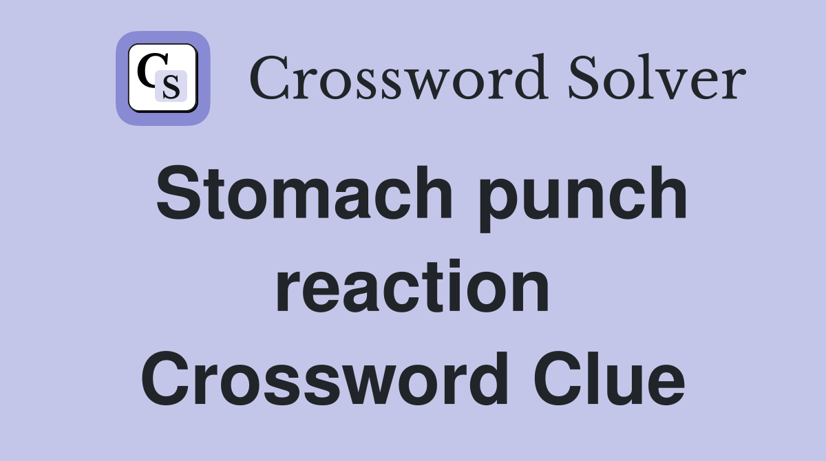 Stomach punch reaction Crossword Clue