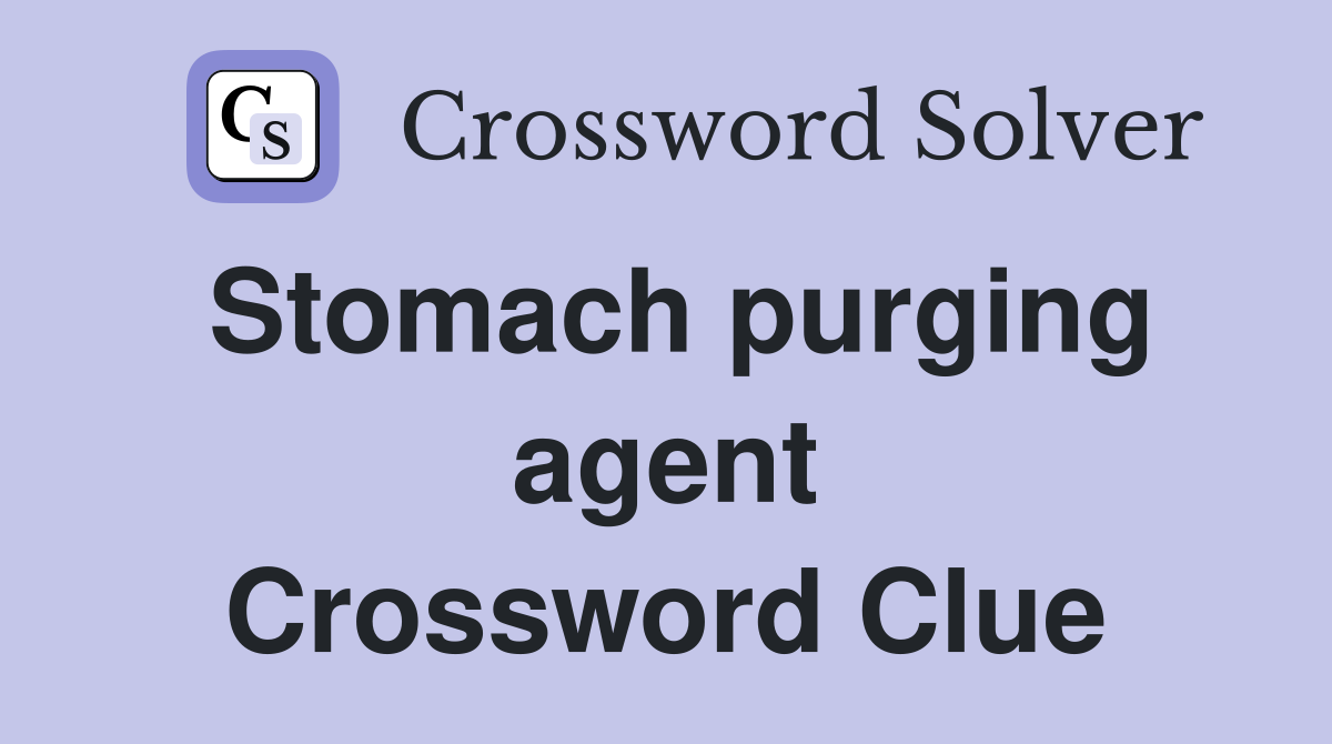 Stomach purging agent Crossword Clue