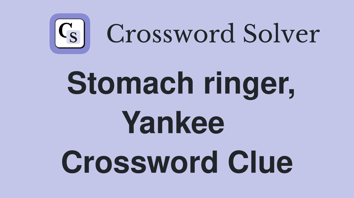 Stomach ringer, Yankee  Crossword Clue
