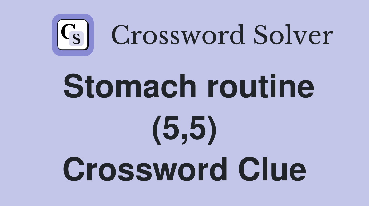 Stomach routine (5,5) Crossword Clue