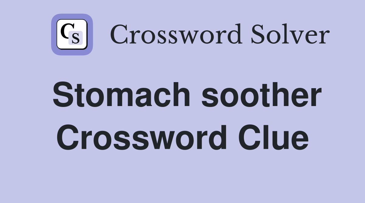 Stomach soother Crossword Clue