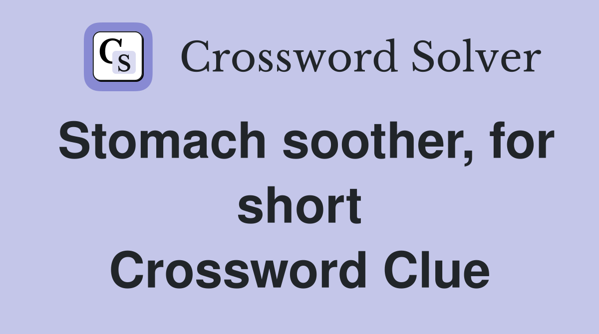 Stomach soother, for short Crossword Clue