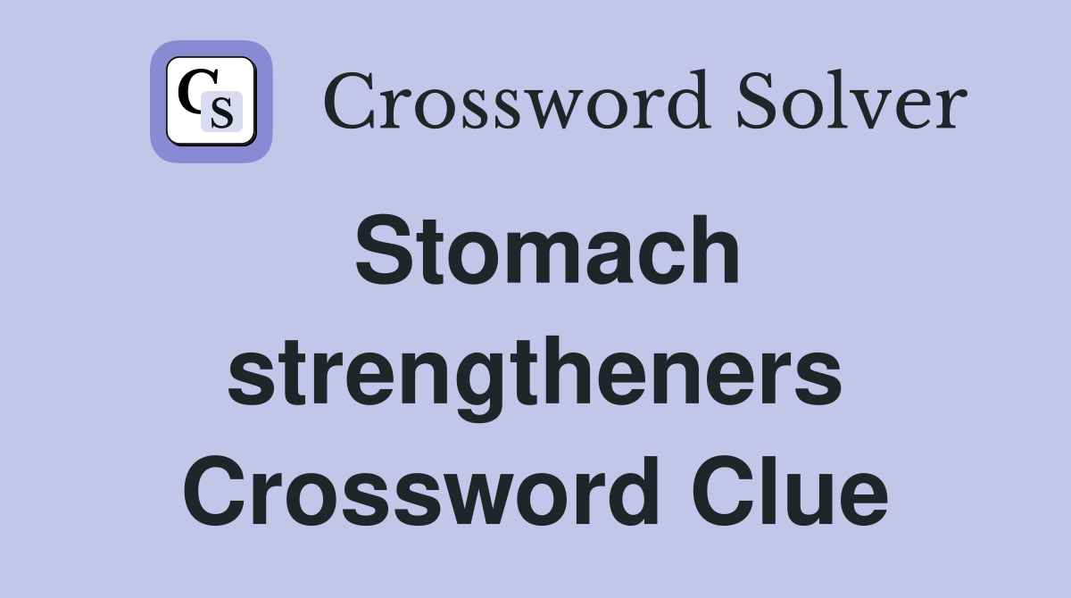 Stomach strengtheners Crossword Clue