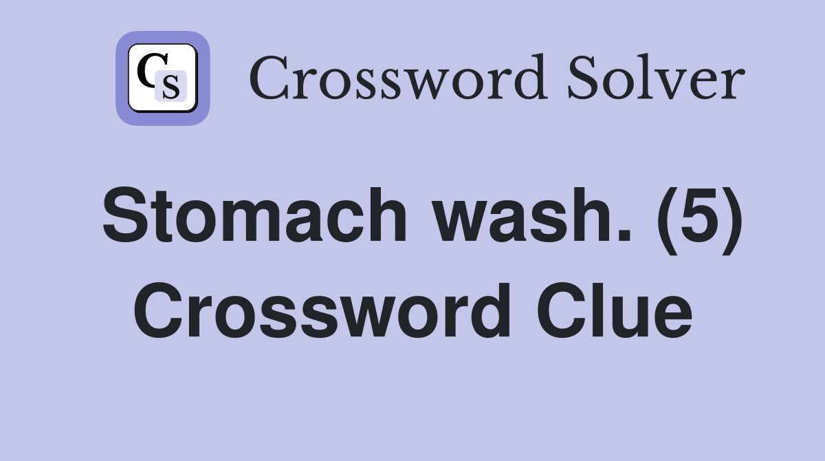 Stomach wash. (5) Crossword Clue