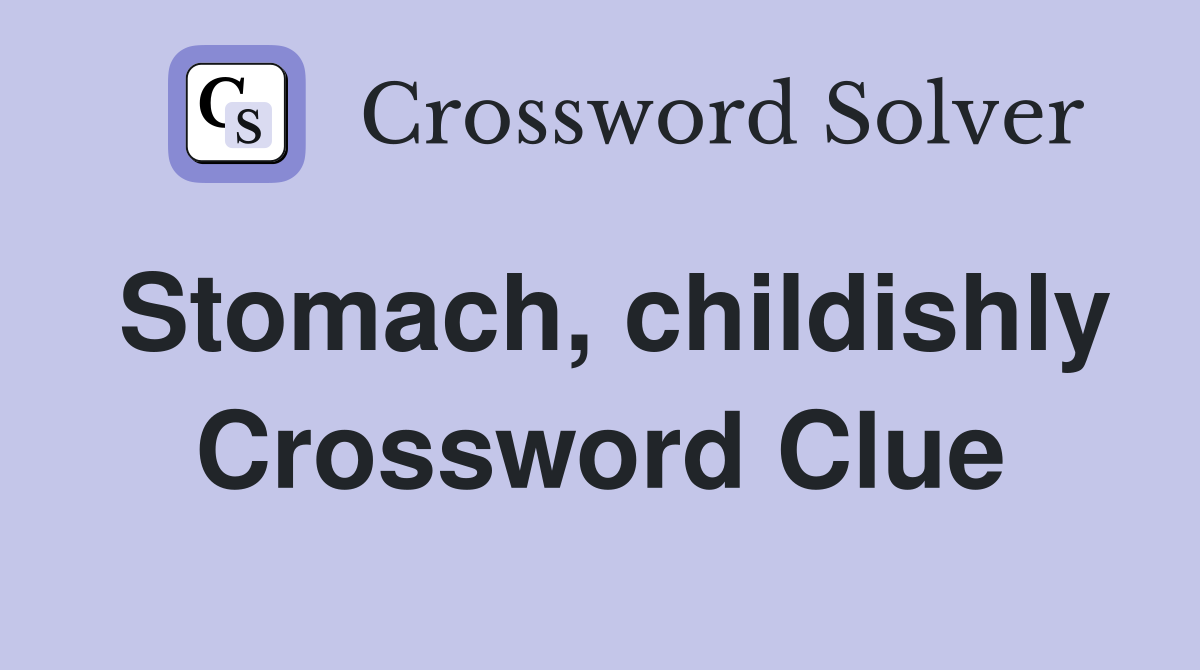 Stomach, childishly Crossword Clue