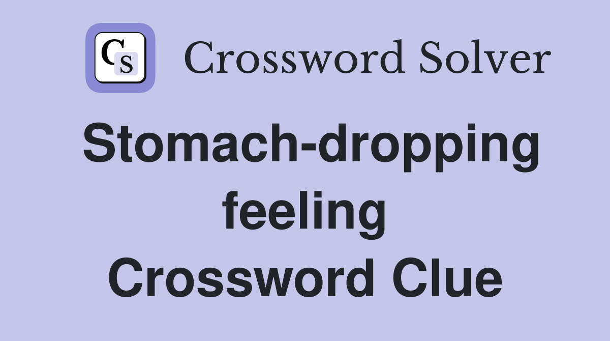 Stomach-dropping feeling Crossword Clue