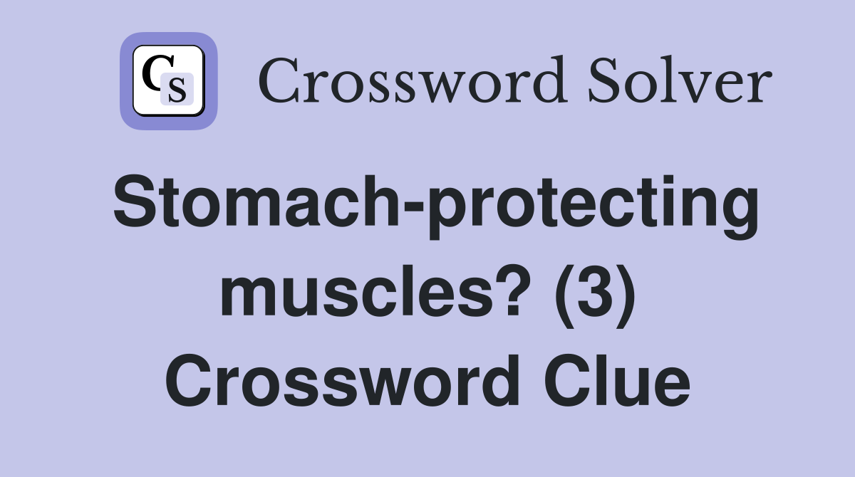 Stomach-protecting muscles? (3) Crossword Clue