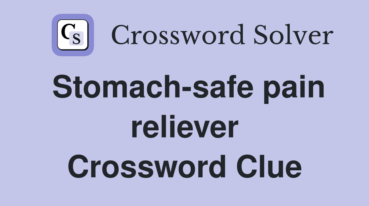 Stomach-safe pain reliever Crossword Clue