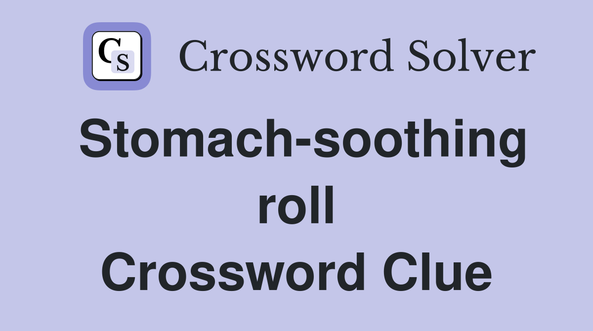 Stomach-soothing roll Crossword Clue