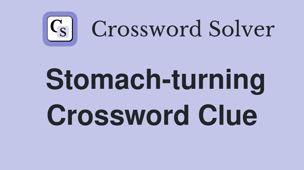 Stomach-turning Crossword Clue