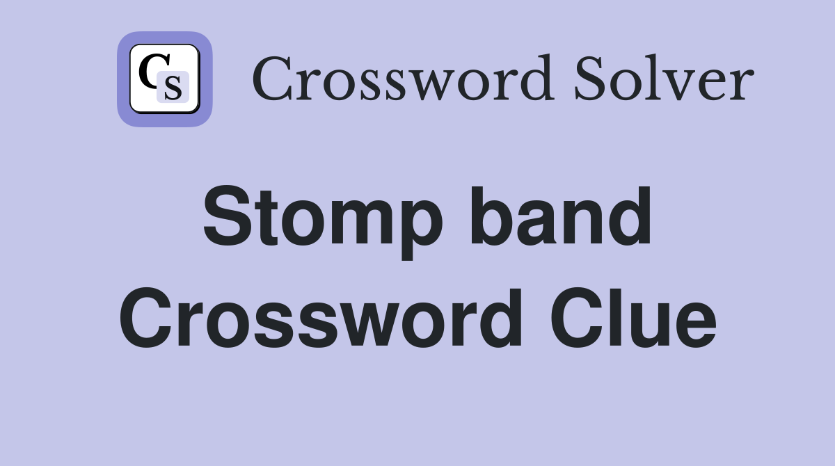 Stomp band Crossword Clue