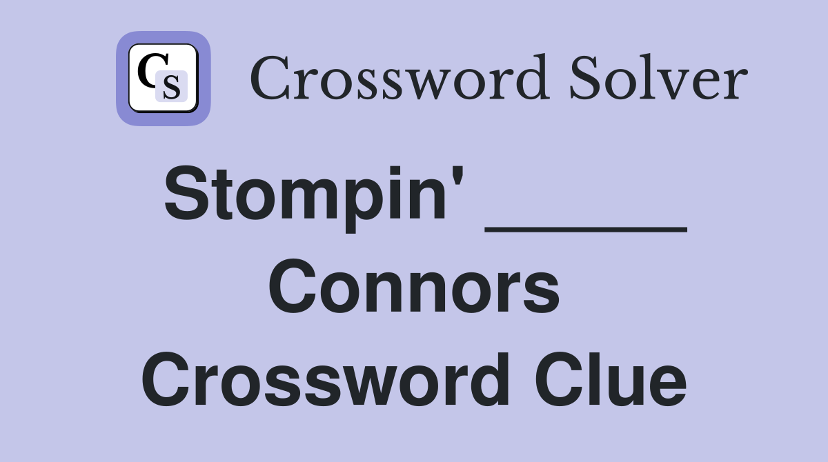 Stompin' _____ Connors Crossword Clue