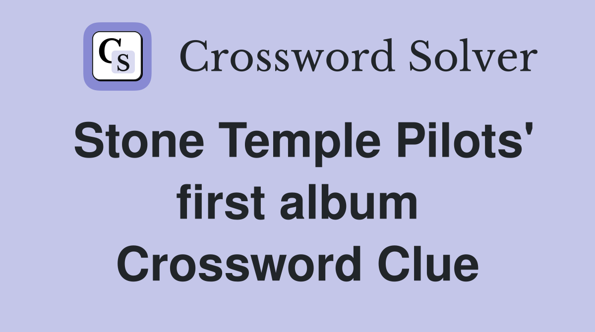 Stone Temple Pilots' first album Crossword Clue