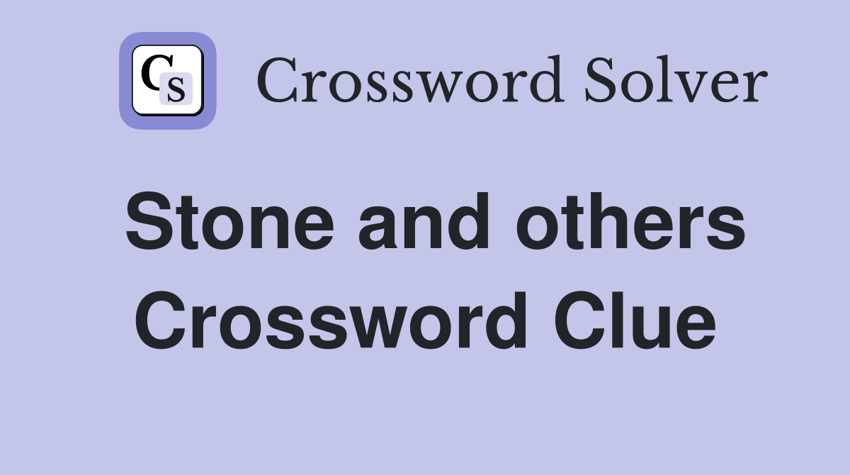 Stone and others Crossword Clue