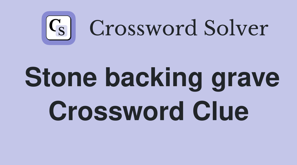 Stone backing grave Crossword Clue