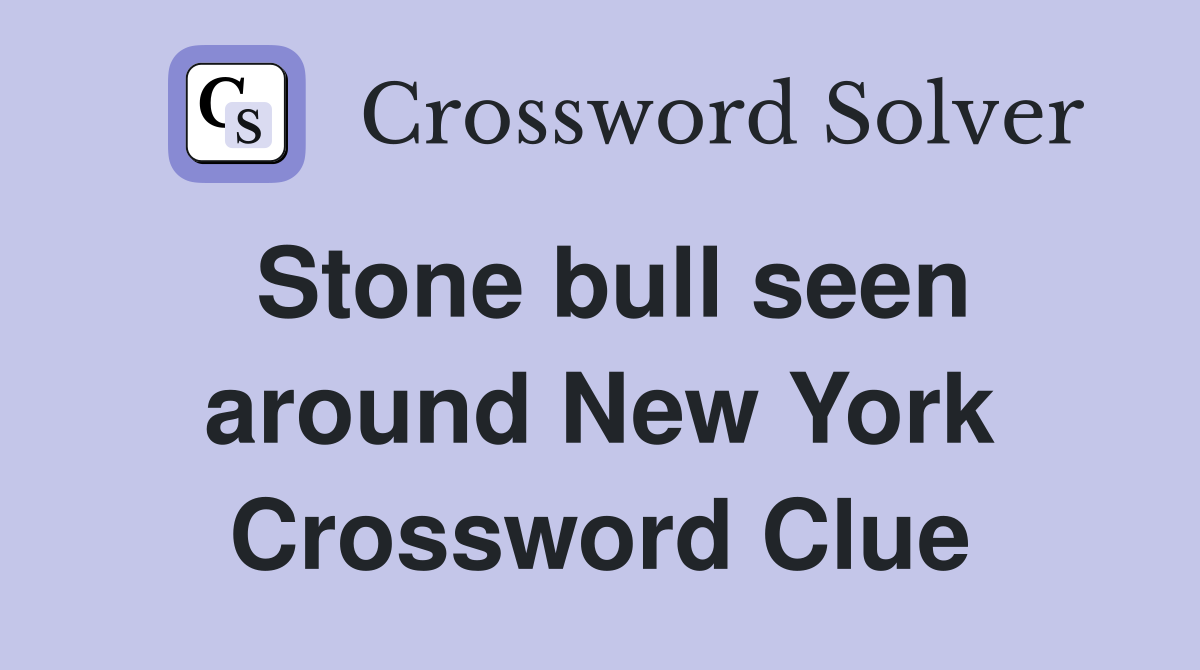 Stone bull seen around New York Crossword Clue