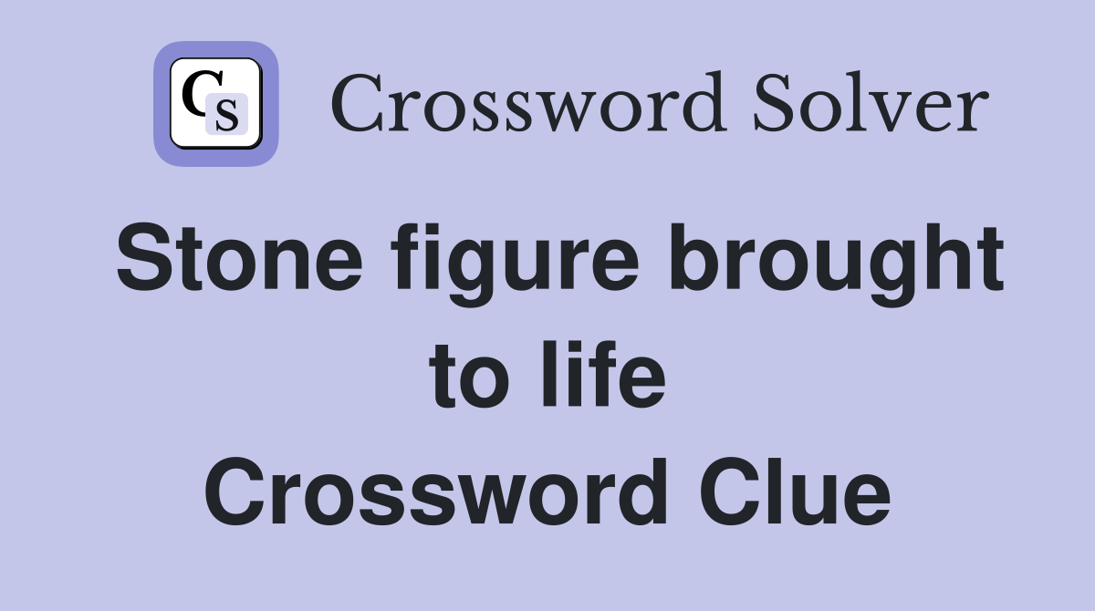 Stone figure brought to life Crossword Clue