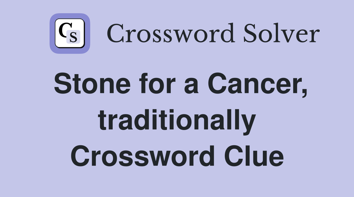Stone for a Cancer, traditionally Crossword Clue