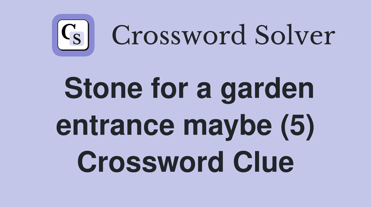 Stone for a garden entrance maybe (5) Crossword Clue