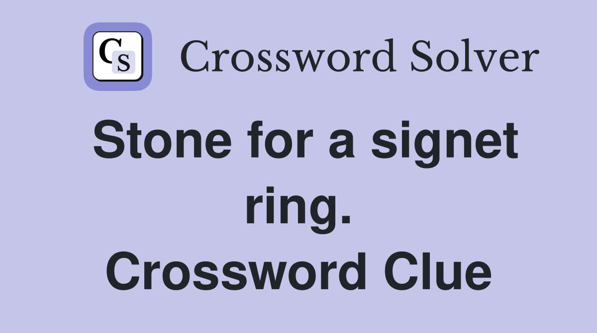 Stone for a signet ring. Crossword Clue