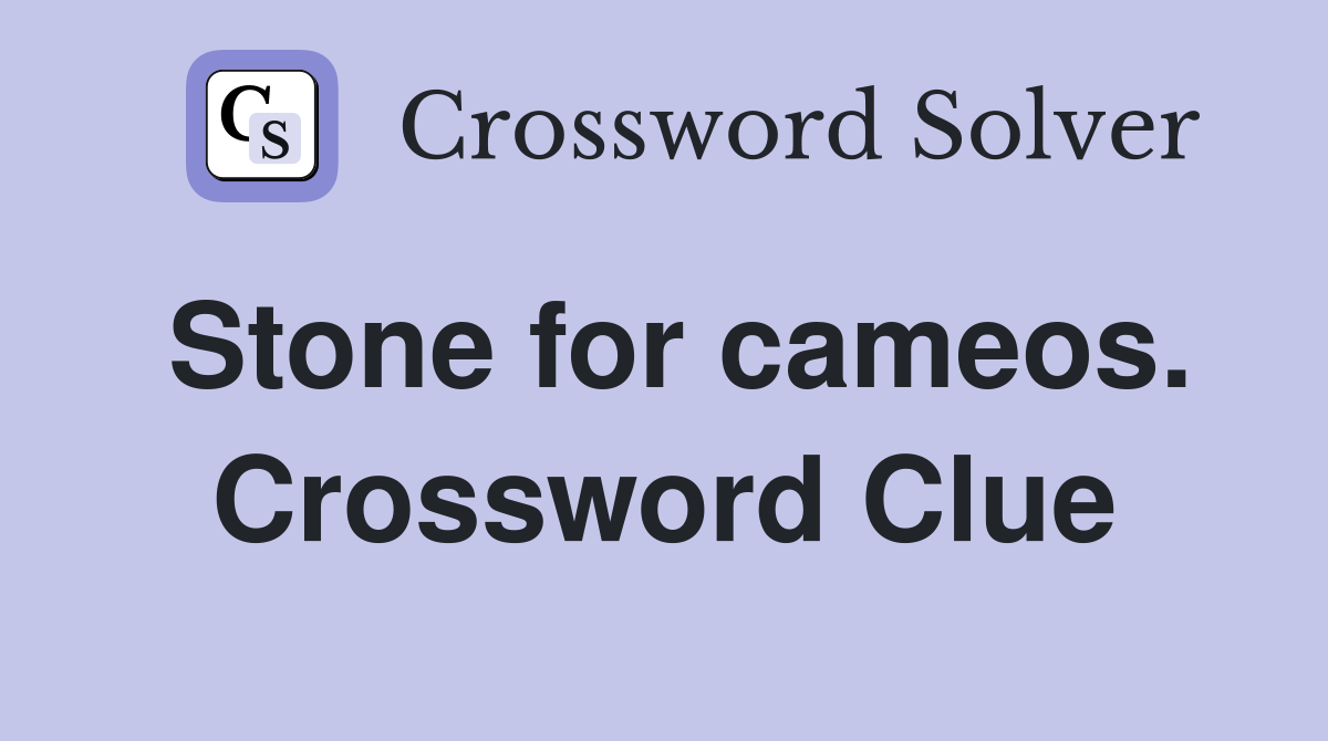Stone for cameos. Crossword Clue