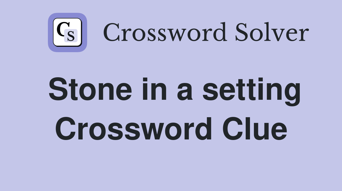 Stone in a setting Crossword Clue