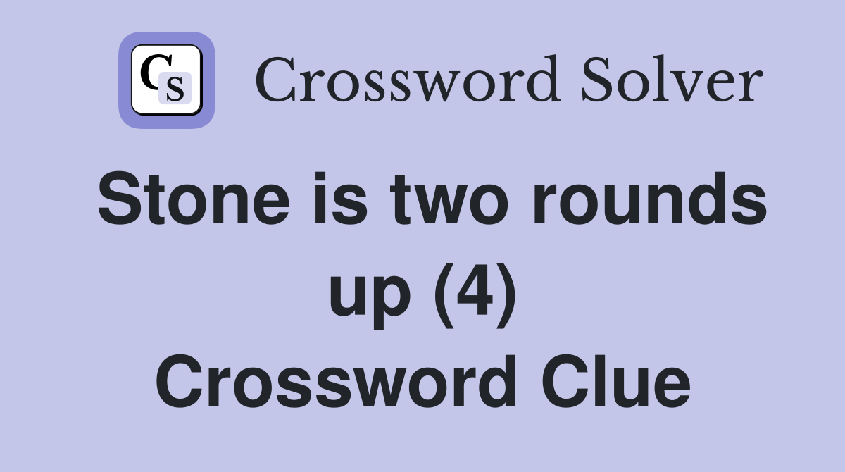 Stone is two rounds up (4) Crossword Clue