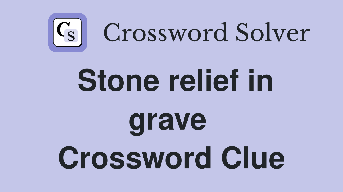 Stone relief in grave  Crossword Clue