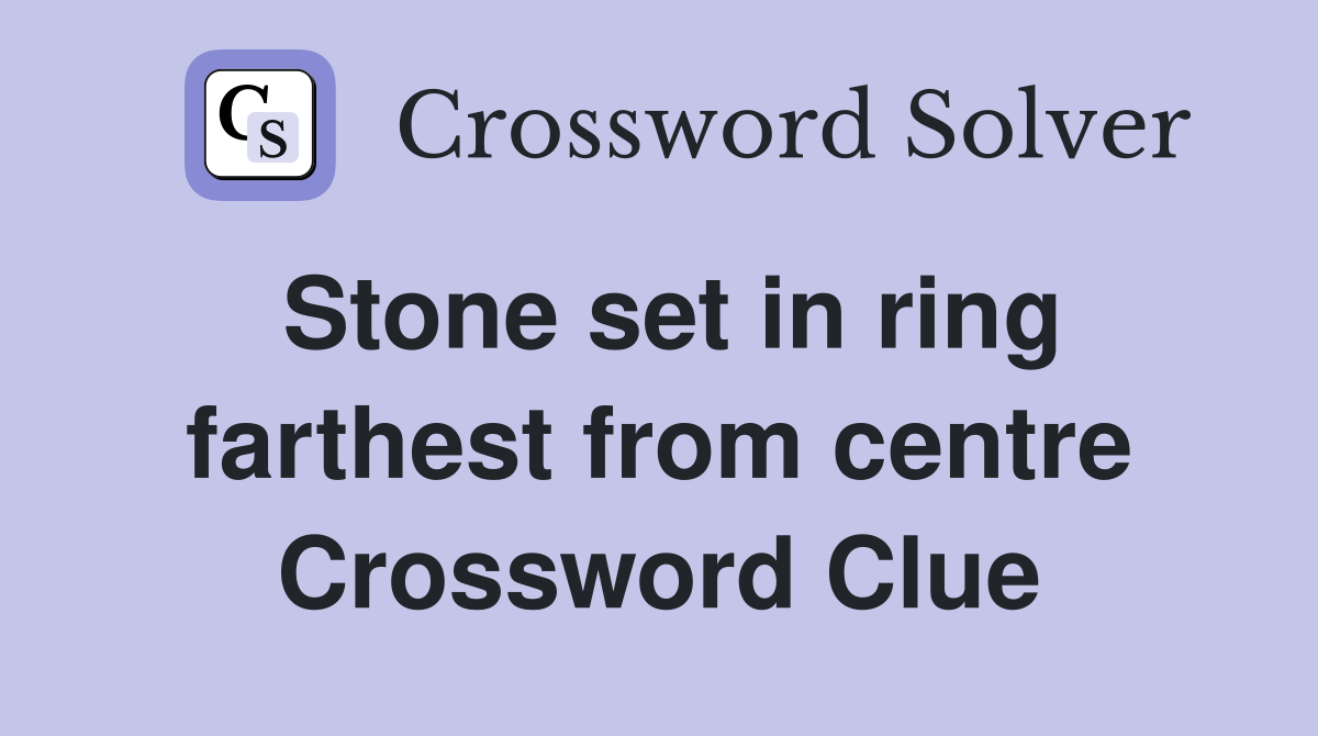 Stone set in ring farthest from centre Crossword Clue