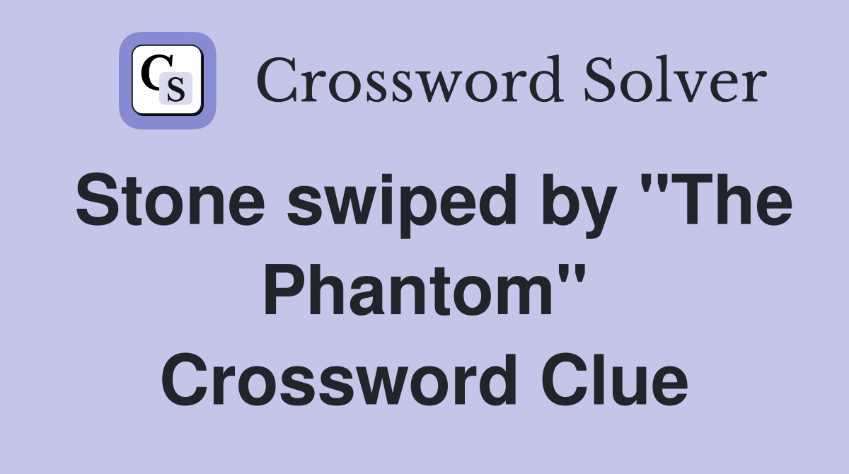 Stone swiped by "The Phantom" Crossword Clue