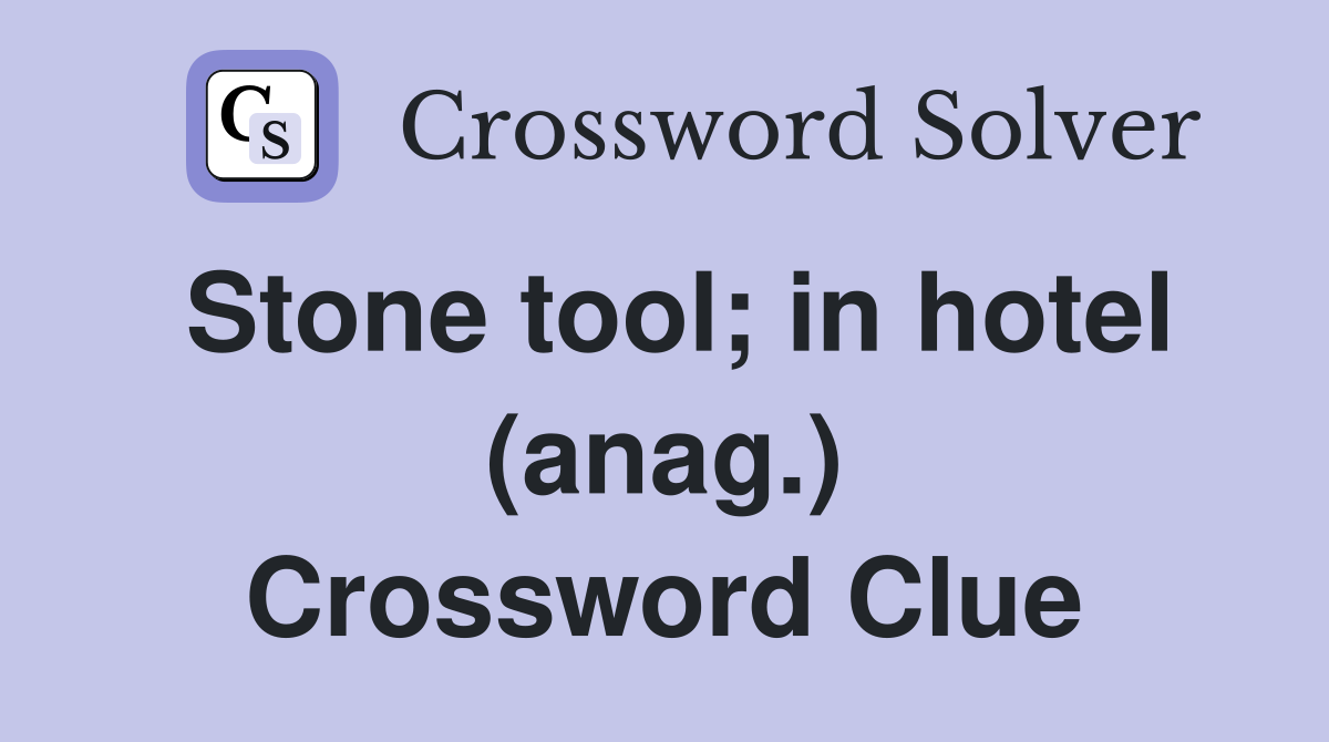 Stone tool; in hotel (anag.) Crossword Clue