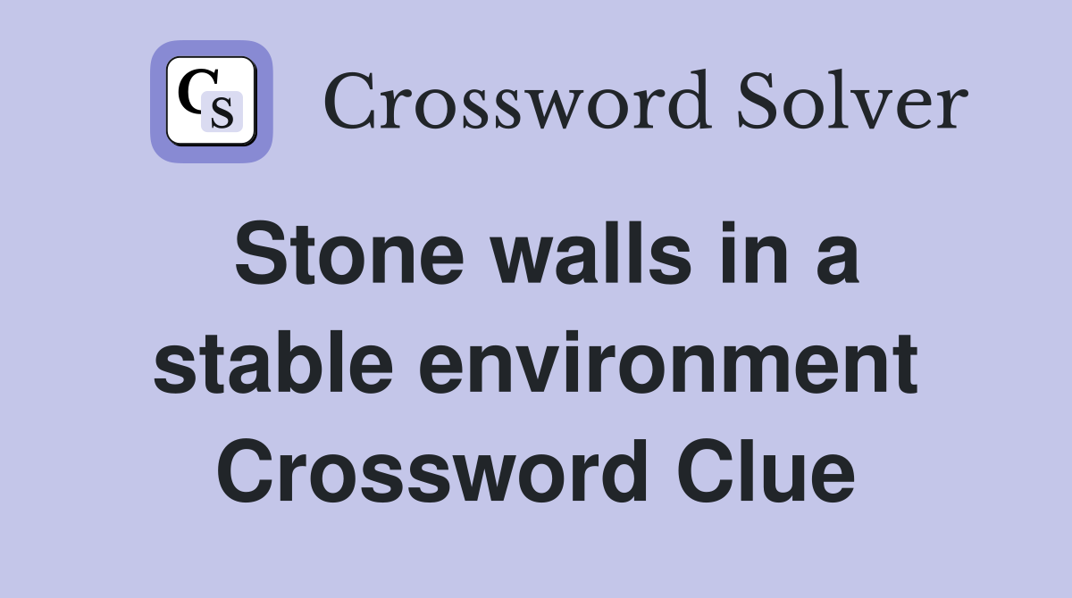 Stone walls in a stable environment Crossword Clue