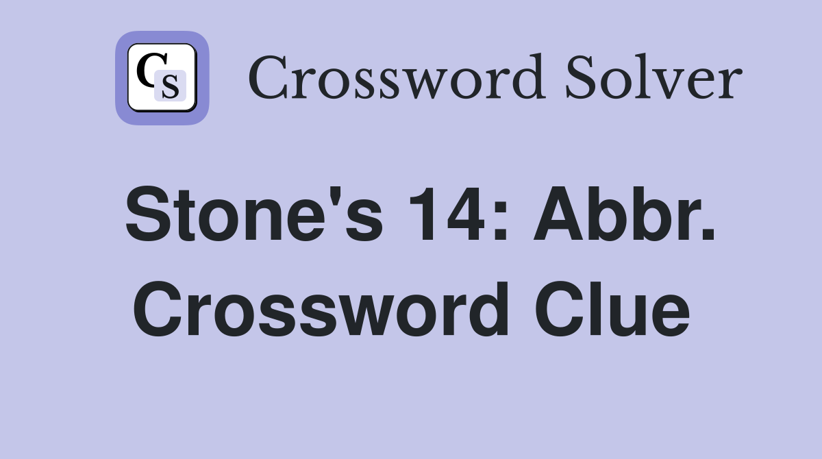 Stone's 14: Abbr. Crossword Clue