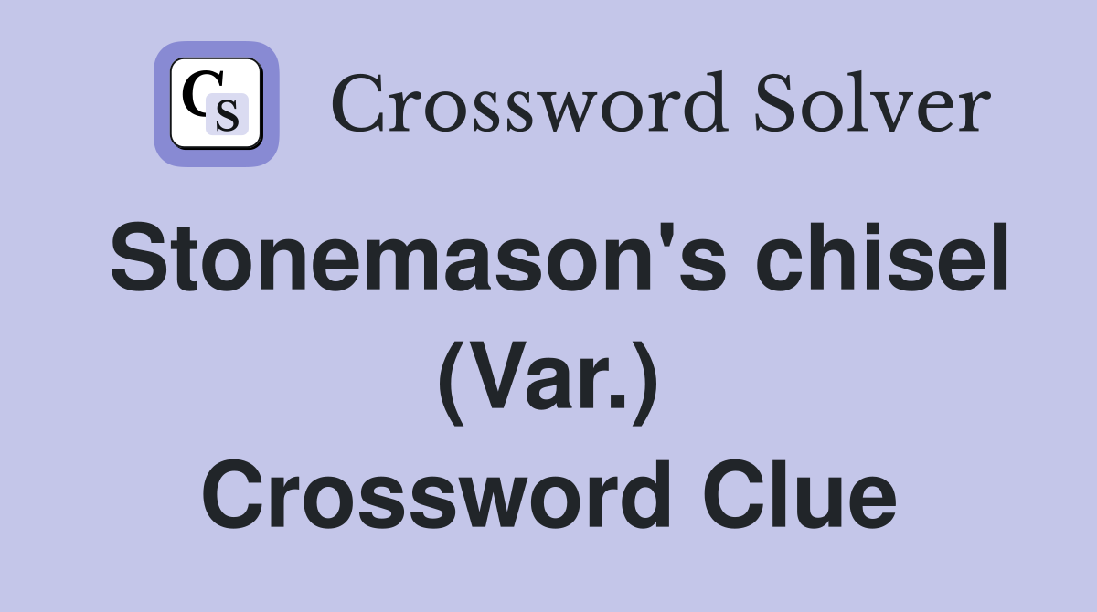 Stonemason's chisel (Var.) Crossword Clue
