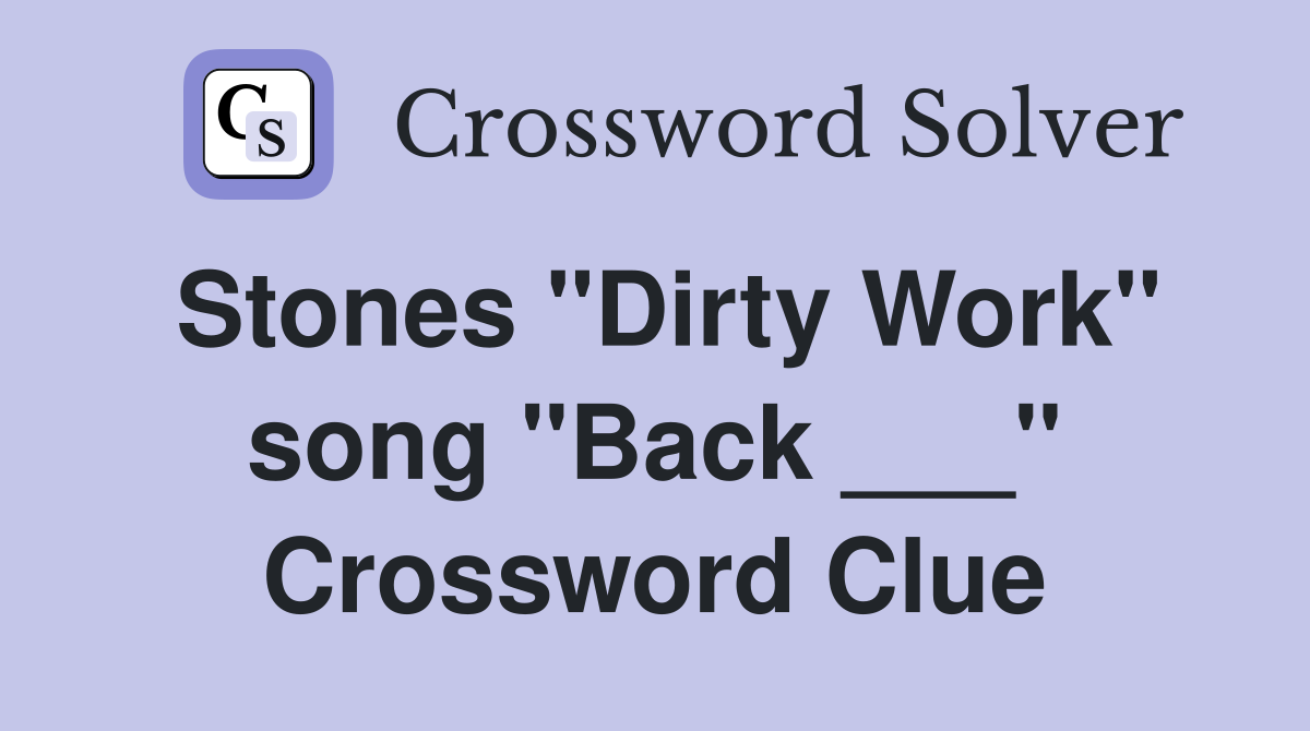 Stones "Dirty Work" song "Back ___" Crossword Clue
