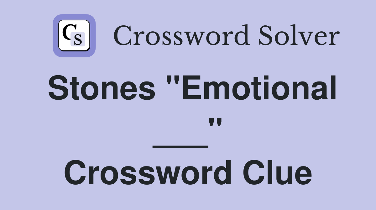 Stones "Emotional ___" Crossword Clue