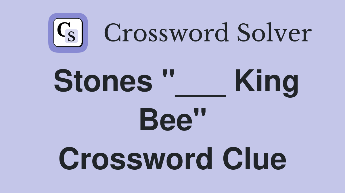 Stones "___ King Bee" Crossword Clue